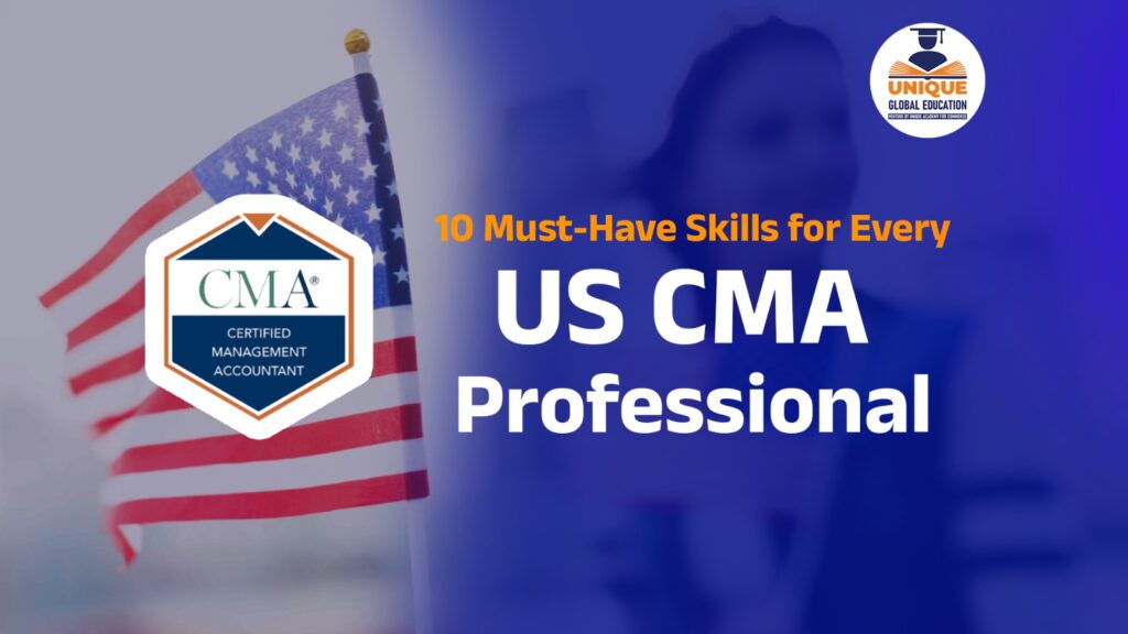 10 Must-Have Skills for Every US CMA Professional