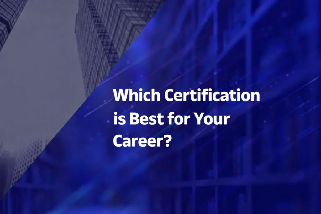 Which certification is best for your career?
