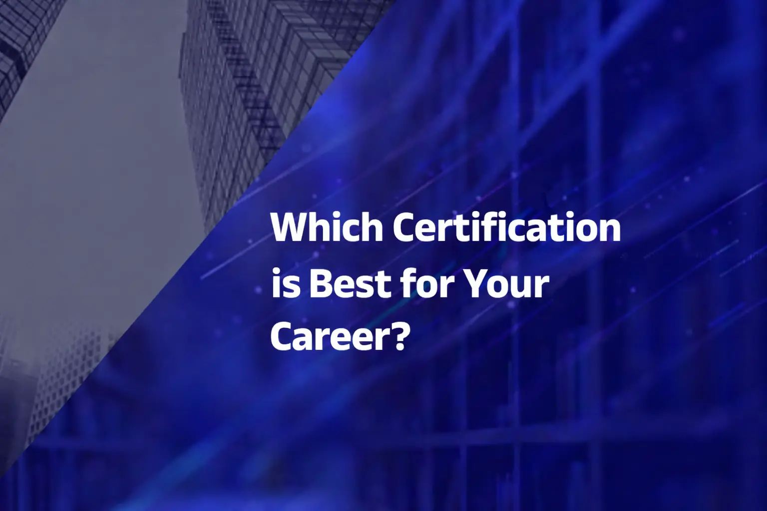 Which certification is best for your career?